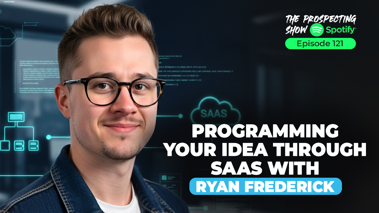 Episode 121-Programming Your Idea Through SaaS with Ryan Frederick