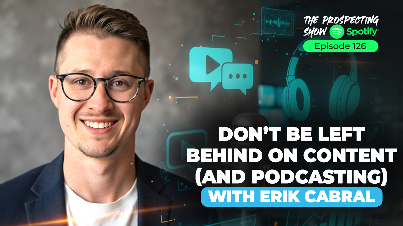 Episode 126-Don’t Be Left Behind on Content (and Podcasting) with Erik Cabral
