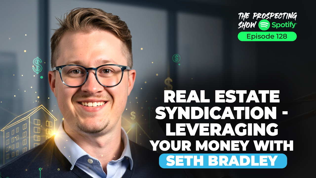 Episode 128-Real Estate Syndication – Leveraging Your Money with Seth Bradley