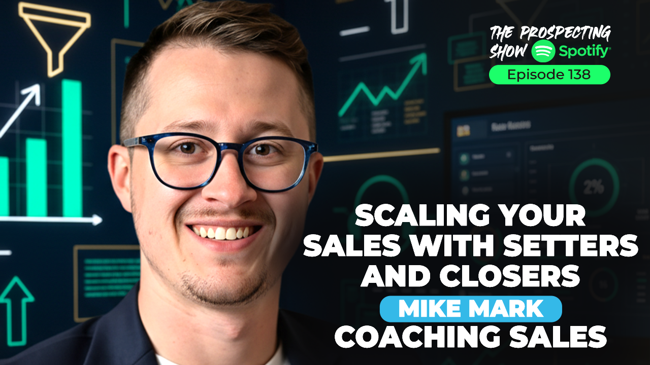 Episode 138-Scaling Your Sales with Setters and Closers – Mike Mark of Coaching Sales