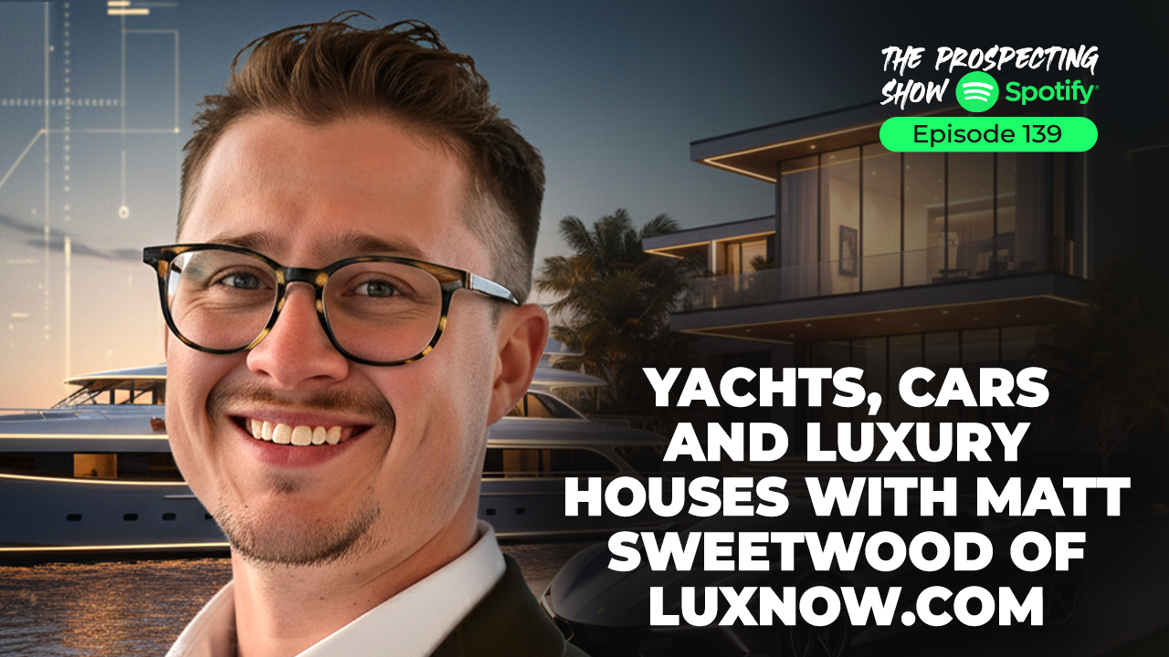 Episode 139-Yachts, Cars, and Luxury Houses with Matt Sweetwood of LuxNow