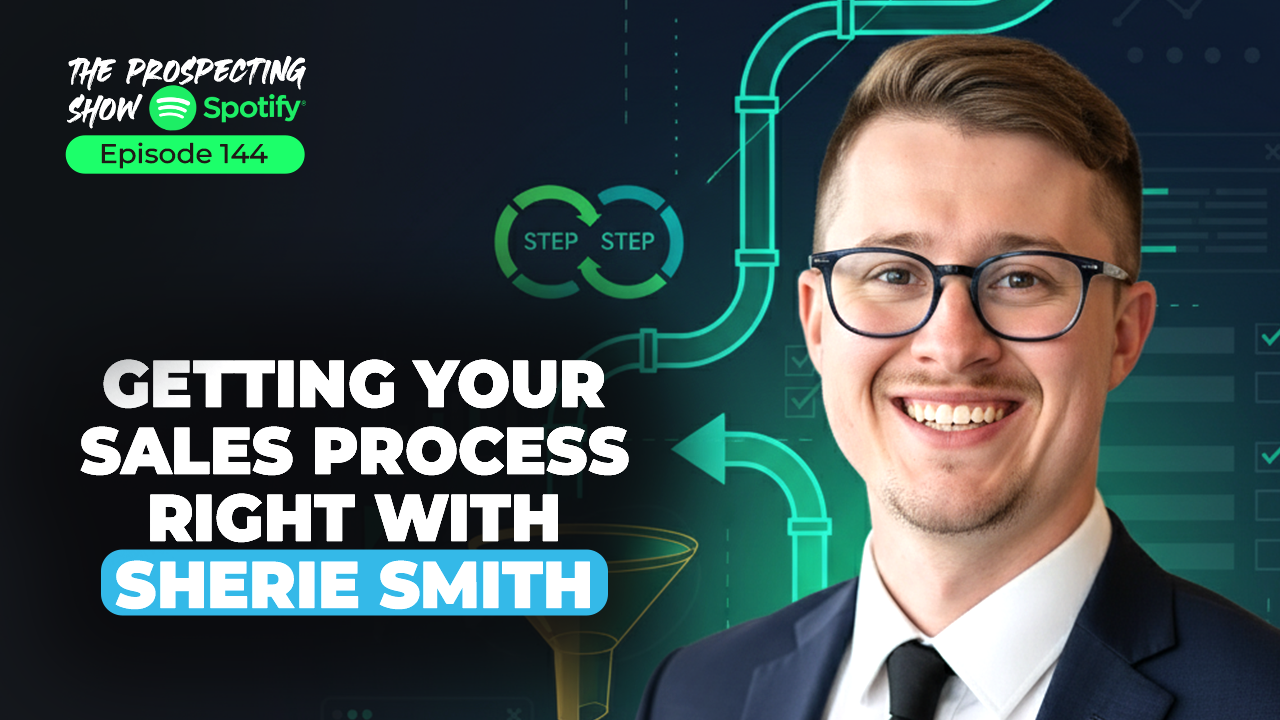 Episode 144-Getting Your Sales Process Right with Sherie Smith