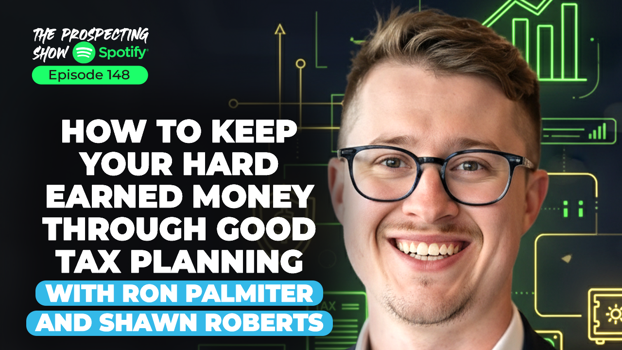 Episode 148-How to Keep Your Hard-Earned Money Through Good Tax Planning with Ron Palmiter and Shawn Roberts