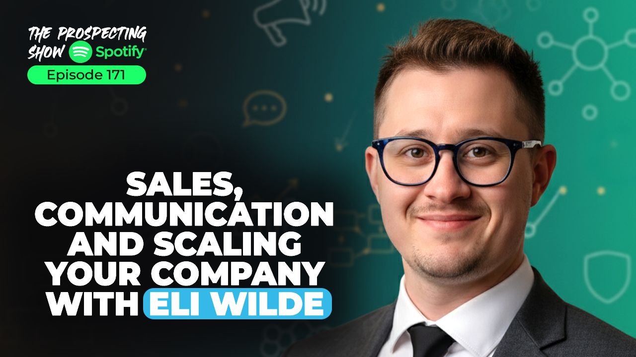 Episode 171-Sales, Communication, and Scaling Your Company with Eli Wilde