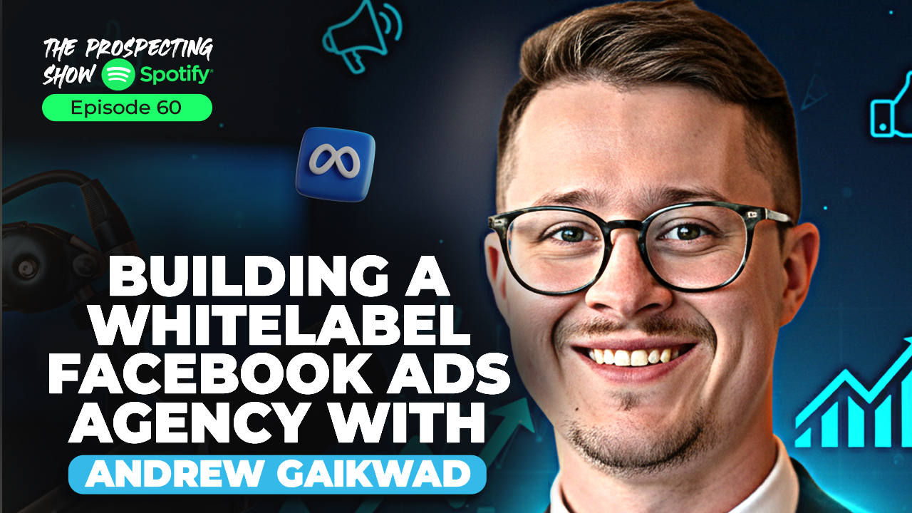 Episode 60 — Building a Whitelabel Facebook Ads Agency with Andrew Gaikwad