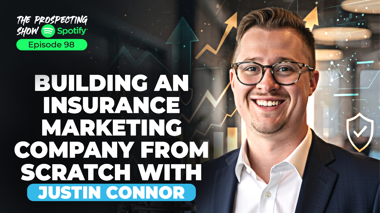 Episode 98 – Building an Insurance Marketing Company from Scratch with Justin Connor
