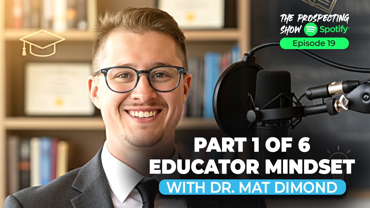 Episode 19 — Part 1 of 6: Educator Mindset with Dr. Mat DiMond